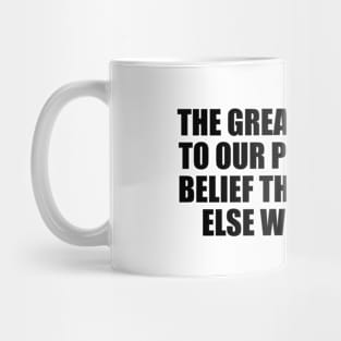 The greatest threat to our planet is the belief that someone else will save it Mug